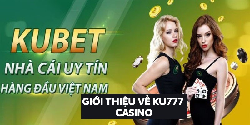 Giới thiệu về Ku777 Casino