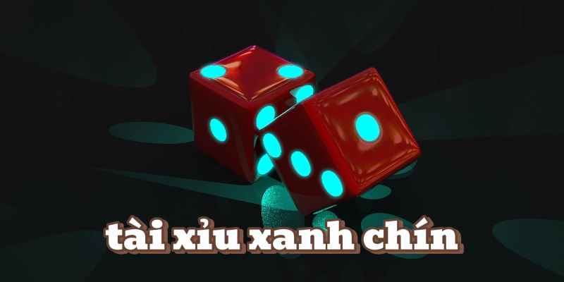 Tài Xỉu Xanh Chín